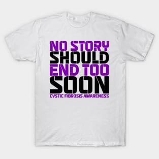 No Story Should End Too Soon Cystic Fibrosis Awareness T-Shirt